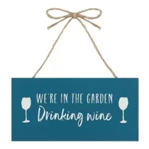 We're In The Garden Drinking Wine Plaque