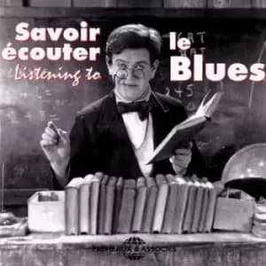 Savoir Ecouter Le Blues Listening to the Blues by Various Artists CD Album