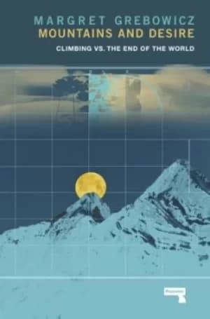 Mountains and desire by Margret Grebowicz