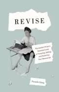 revise the scholar writers essential guide to tweaking editing and perfect