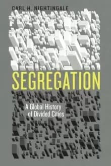 Segregation : A Global History of Divided Cities