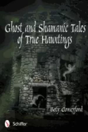 ghost and shamanic tales of true hauntings