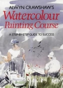 Alwyn Crawshaws Watercolour Painting Course by Alwyn Crawshaw Book