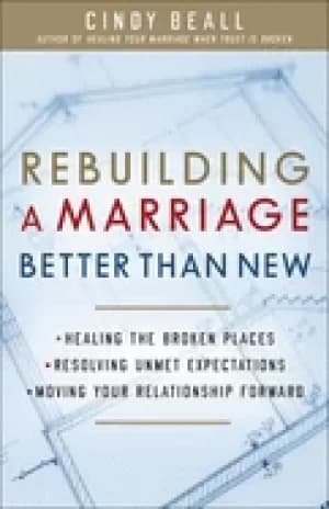 rebuilding a marriage better than new healing the broken places resolving u