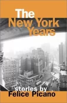 The New York years by Felice Picano