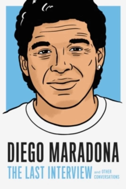 Diego Maradona: The Last Interview : And Other Conversations Paperback / softback