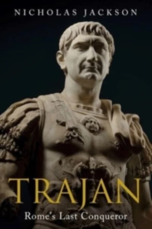 Trajan : Rome's Last Conqueror Hardback