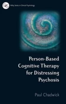 Person-Based Cognitive Therapy for Distressing Psychosis by Paul Chadwick Paperback