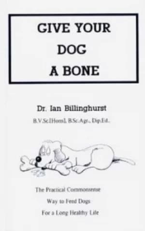 Give Your Dog a Bone by Ian Billinghurst