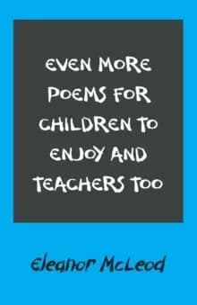 Even More Poems for Children to Enjoy and Teachers Too