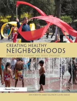 Creating Healthy NeighborhoodsEvidence-Based Planning and Design Strategies