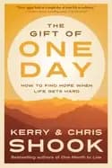 gift of one day how to find hope when life gets hard
