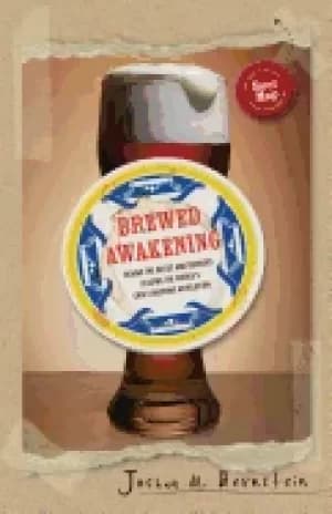brewed awakening behind the beers and brewers leading the worlds craft brew