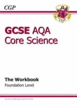 Gcse Aqa Core Science Foundation Workbook by Ellen Bowness Hardback