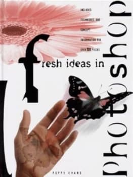 Fresh Ideas in Photoshop by Poppy Evans Hardback