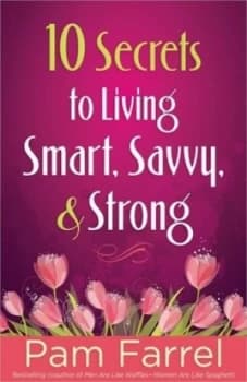 10 Secrets to Living Smart Savvy and Strong by Pam Farrel Paperback