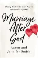 marriage after god chasing boldly after gods purpose for your life together
