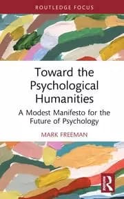 Toward the Psychological Humanities A Modest Manifesto for the Future of Psychology