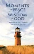 moments of peace in the wisdom of god reflections on gods guidance and grac