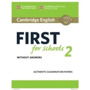 Cambridge English First for Schools 2 Student's Book Without Answers: Authentic Examination Papers: 2 by Cambridge...