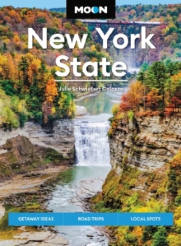 Moon New York State (Ninth Edition) : Getaway Ideas, Road Trips, Local Spots Paperback / softback