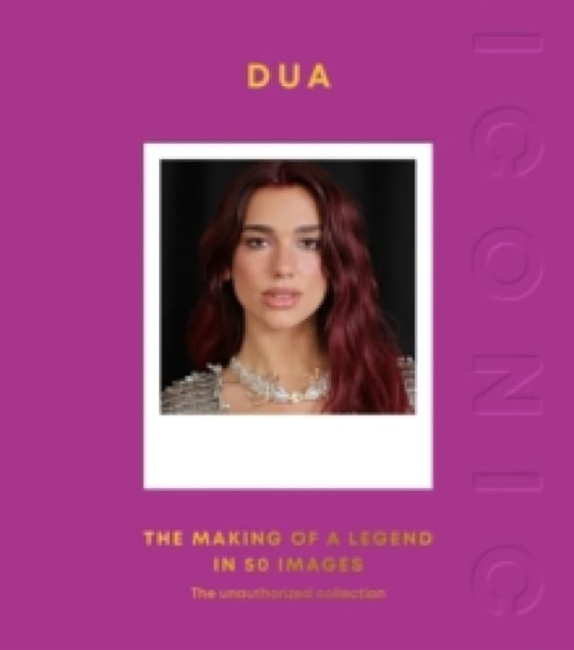 ICONIC: Dua : The Making of a Legend in 50 Images Hardback