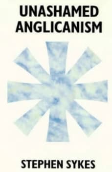 Unashamed Anglicanism by S. W Sykes Paperback