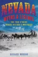 nevada myths and legends the true stories behind historys mysteries