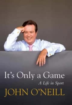 Its Only a Game by John Oneill Hardback