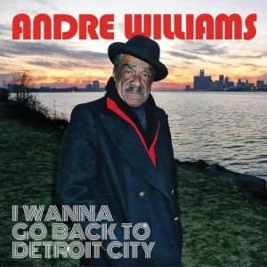 I Wanna Go Back to Detroit City by Andre Williams CD Album