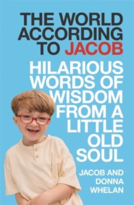 The World According to Jacob : Hilarious Words of Wisdom from a Little Old Soul Hardback