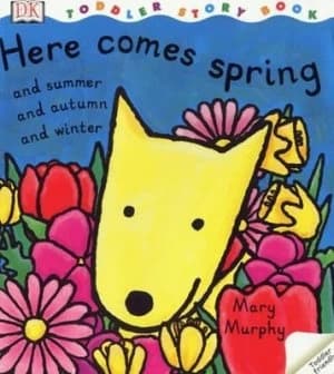 Here Comes Spring and Summer and Autumn and Winter by Mary Murphy Paperback