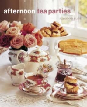 Afternoon Tea Parties by Susannah Blake and Martin Brigdale Hardback