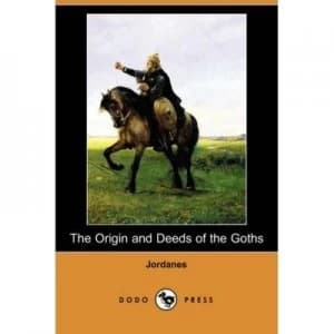 The Origin and Deeds of the Goths dodo Press by Jordanes Book