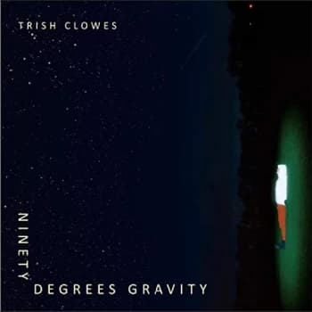 Trish Clowes - Ninety Degrees Gravity CD