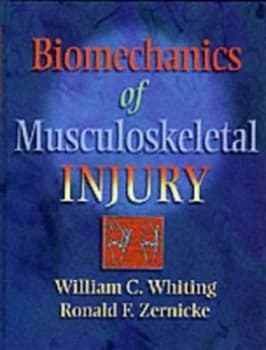 Biomechanics of Musculoskeletal Injury by William C Whiting and Ronald F Zernicke Hardback