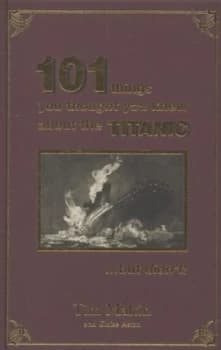 101 Things You Thought You Knew about the Titanic-- but Didnt by Tim Maltin Hardback