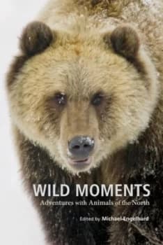 Wild Moments by Michael Engelhard Book