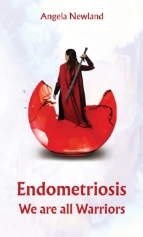 Endometriosis - We Are All Warriors. Paperback. By Angela Newland Books