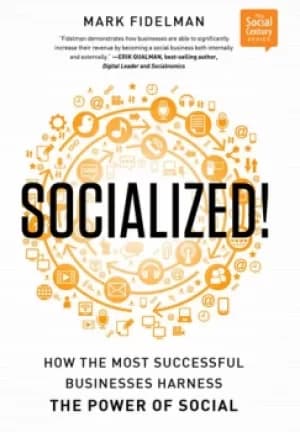 Socialized!How the Most Successful Businesses Harness the Power of Social