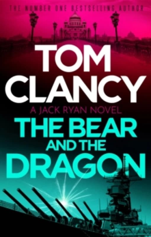 The Bear and the Dragon : A classic, heart-racing Tom Clancy thriller Paperback / softback