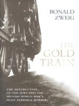 The Gold Train by Ronald W Zweig Hardback
