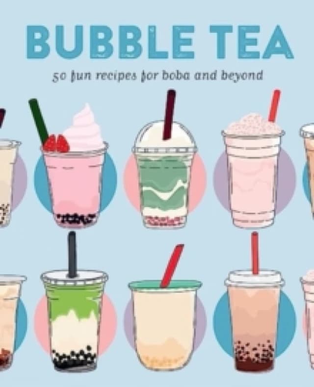 Bubble Tea : 50 Fun Recipes for Boba and Beyond Hardback