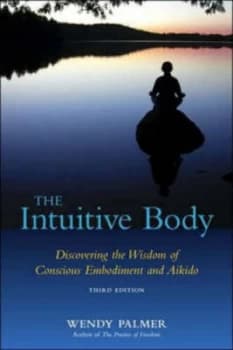 The Intuitive Body by Wendy Palmer Paperback