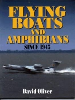Flying Boats and Amphibians since 1945 Paperback