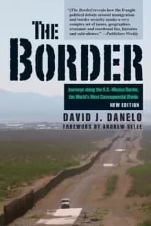 Border : Journeys Along the U.S.-Mexico Border, the World's Most Consequential Divide