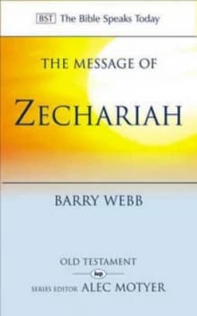 The Message of Zechariah by Barry G Webb Book