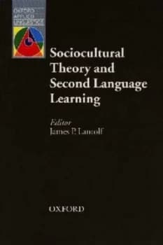 Sociocultural Theory and Second Language Learning by James P Lantolf Paperback