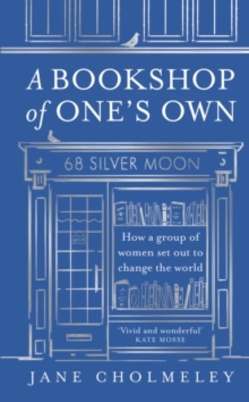 A Bookshop of Ones Own : How a Group of Women Set out to Change the World Hardback