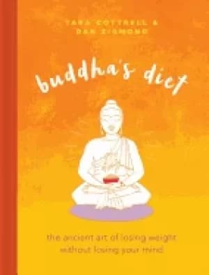 buddhas diet the ancient art of losing weight without losing your mind